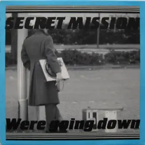 Secret Mission – Were Going Down
