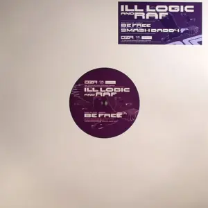 Ill Logic & DJ Raf – Be Free / Smash Daddy