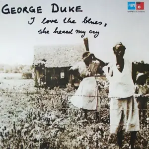 George Duke – I Love The Blues, She Heard My Cry