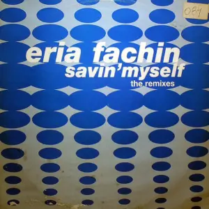 Eria Fachin – Savin' Myself - The Remixes