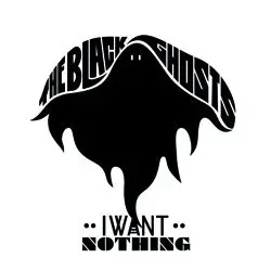 Black Ghosts, The – I Want Nothing