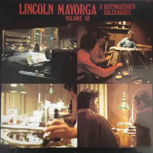 Lincoln Mayorga – Lincoln Mayorga & Distinguished Colleagues - Volume III
