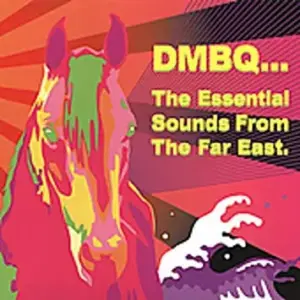 DMBQ – The Essential Sounds From The Far East.