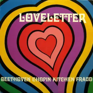 Loveletter – Beethoven Chopin Kitchen Fraud