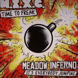 M.I.X.C. / Meadow Inferno – Time To Freak / It's Everybody Jumping