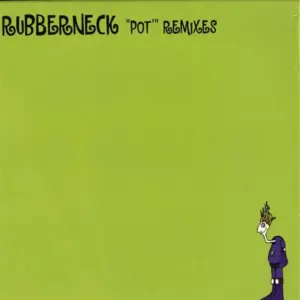 Rubberneck – Pot (Remixes)