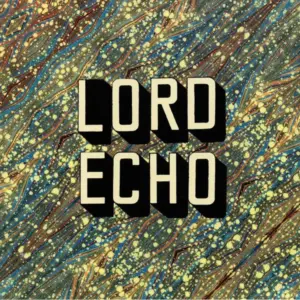 Lord Echo – Curiosities