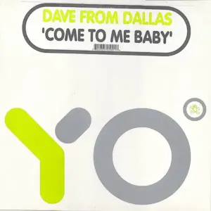 Dave From Dallas – Come To Me Baby