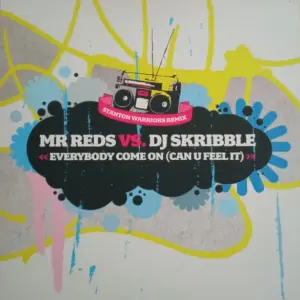 Mr. Reds Vs. DJ Skribble – Everybody Come On (Can U Feel It)