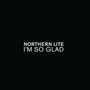 Northern Lite – I'm So Glad