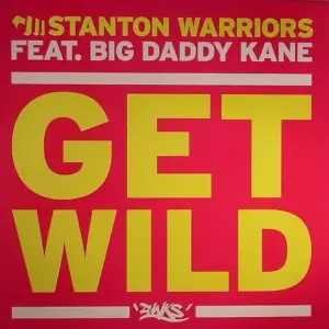 Stanton Warriors Feat. Big Daddy Kane – Get Wild