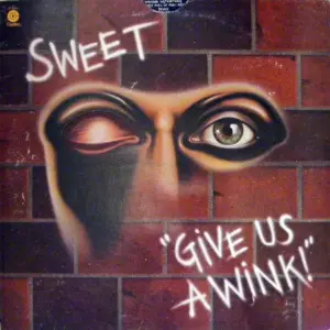 Sweet, The – Give Us A Wink