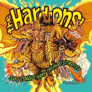 Hard-Ons – So I Could Have Them Destroyed