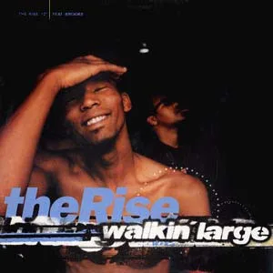 Walkin' Large – The Rise
