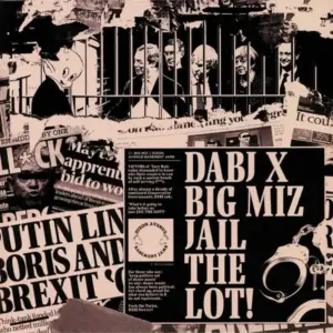 DABJ (2) X Big Miz – Jail The Lot!