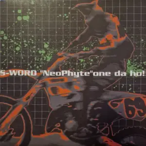 S-Word – "Neophyte" One Da Ho!!