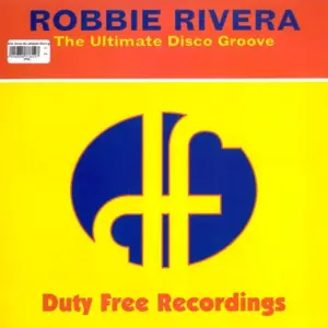 Robbie Rivera – The Ultimate Disco Groove
