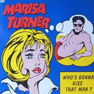 Marisa Turner – Who's Gonna Kiss That Man?