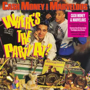 Cash Money & Marvelous – Where's The Party At?
