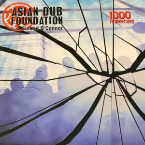 Asian Dub Foundation Feat Sinéad O'Connor – 1000 Mirrors