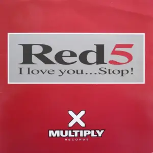Red 5 – I Love You... Stop!