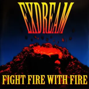 Exdream – Fight Fire With Fire