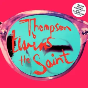 Thompson Twins – The Saint