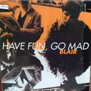 Blair / Brand New Heavies, The – Have Fun, Go Mad