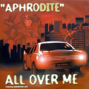 Aphrodite Featuring Barrington Levy – All Over Me
