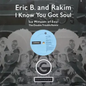 Eric B. & Rakim – I Know You Got Soul (Six Minutes Of Soul) (The Double Trouble Remix)