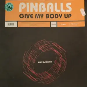Pinballs – Give My Body Up