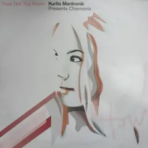 Kurtis Mantronik Presents Chamonix – How Did You Know