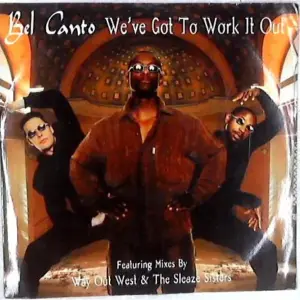 Bel Canto (2) – We've Got To Work It Out