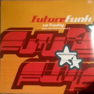 Future Funk – So Funky (You Can't Hold Me Back)