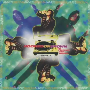 James Brown – Hooked On Brown, Part 1 (The Platinum Hits Medley)