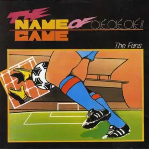 Fans, The – The Name Of Game (Olé, Olé, Olé!!)