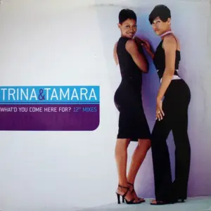 Trina & Tamara – What'd You Come Here For? (12" Mixes)