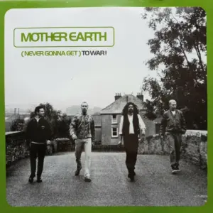 Mother Earth – ( Never Gonna Get ) To War!
