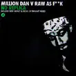 Million Dan vs. Raw As F**K – No Replica