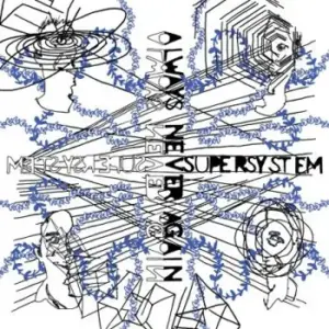 Supersystem – Always Never Again