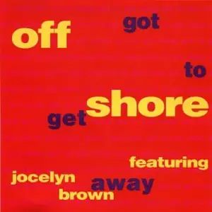 Off-Shore Featuring Jocelyn Brown – Got To Get Away