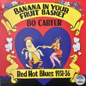 Bo Carter – Banana In Your Fruit Basket (Red Hot Blues 1931-36)