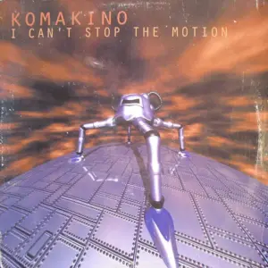 Komakino – I Can't Stop The Motion