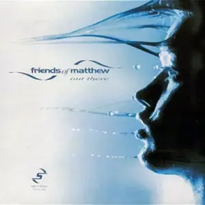 Friends Of Matthew – Out There