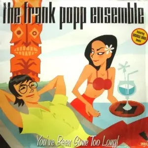 Frank Popp Ensemble, The – You've Been Gone Too Long