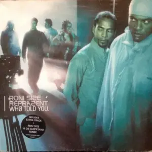 Roni Size / Reprazent – Who Told You