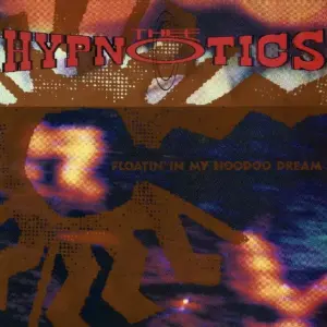 Thee Hypnotics – Floatin' In My Hoodoo Dream