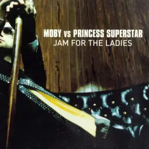 Moby Vs Princess Superstar – Jam For The Ladies