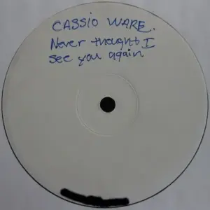 Cassio Ware – Never Thought I'd See You Again