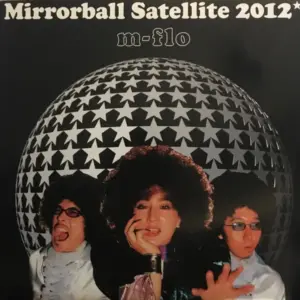 m-flo – Mirrorball Satellite 2012 / Too Much Sense